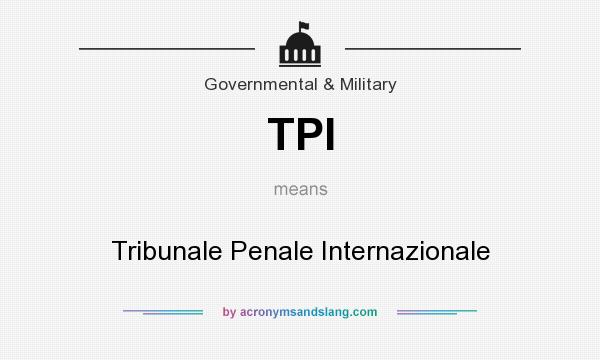 What does TPI mean? It stands for Tribunale Penale Internazionale