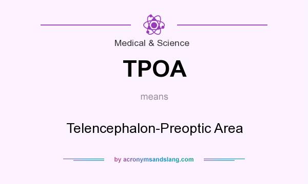 What does TPOA mean? It stands for Telencephalon-Preoptic Area