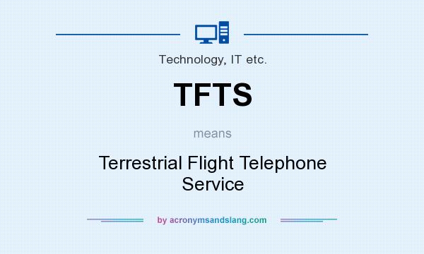 What does TFTS mean? It stands for Terrestrial Flight Telephone Service