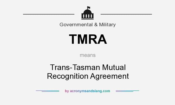 What does TMRA mean? It stands for Trans-Tasman Mutual Recognition Agreement