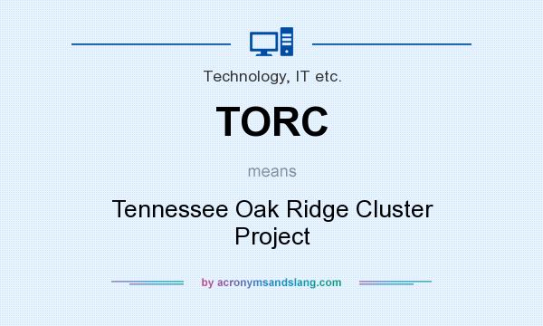 What does TORC mean? It stands for Tennessee Oak Ridge Cluster Project