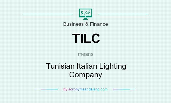What does TILC mean? It stands for Tunisian Italian Lighting Company