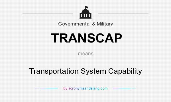 What does TRANSCAP mean? It stands for Transportation System Capability