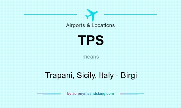 What does TPS mean? It stands for Trapani, Sicily, Italy - Birgi