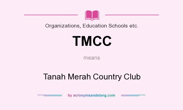 What does TMCC mean? It stands for Tanah Merah Country Club