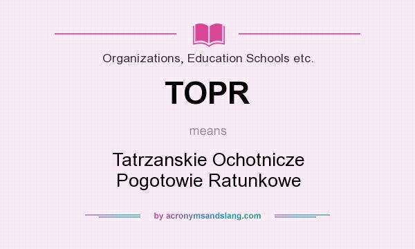 What does TOPR mean? It stands for Tatrzanskie Ochotnicze Pogotowie Ratunkowe