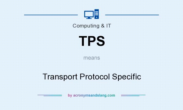 What does TPS mean? It stands for Transport Protocol Specific