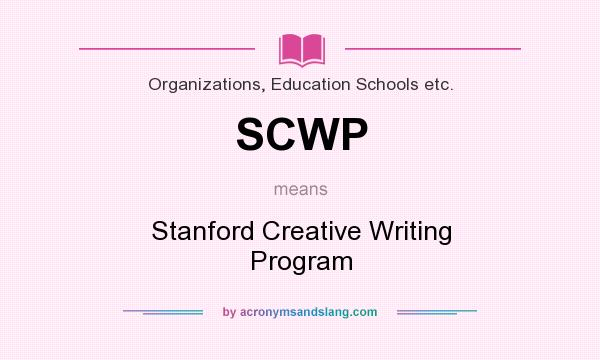 What does SCWP mean? It stands for Stanford Creative Writing Program