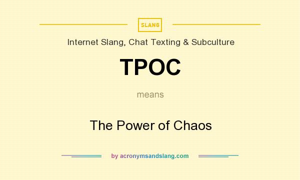 What does TPOC mean? It stands for The Power of Chaos