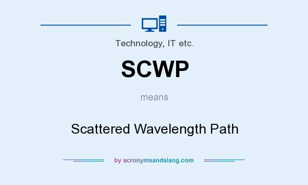 What does SCWP mean? It stands for Scattered Wavelength Path