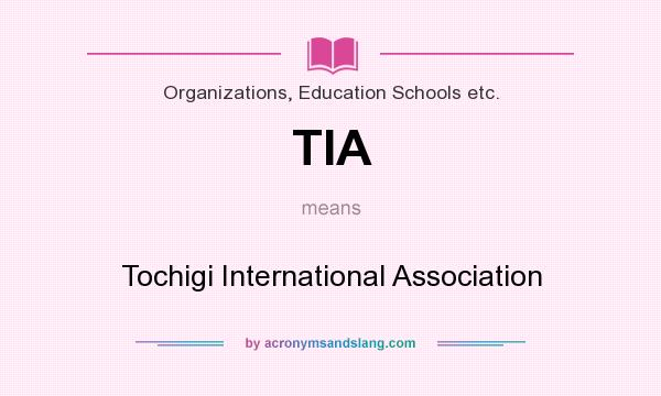 What does TIA mean? It stands for Tochigi International Association