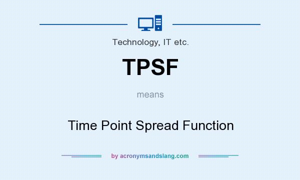 What does TPSF mean? It stands for Time Point Spread Function