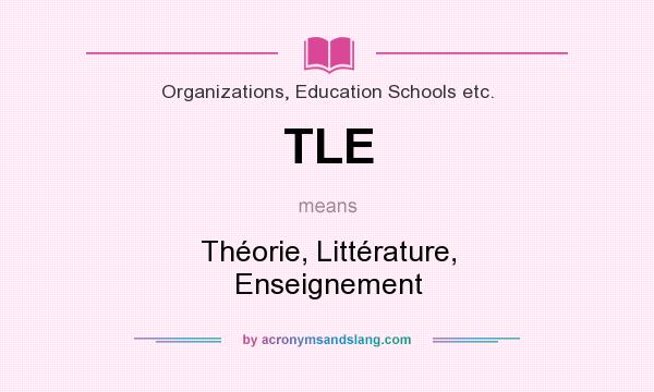 What does TLE mean? It stands for Théorie, Littérature, Enseignement