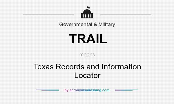 What does TRAIL mean? It stands for Texas Records and Information Locator