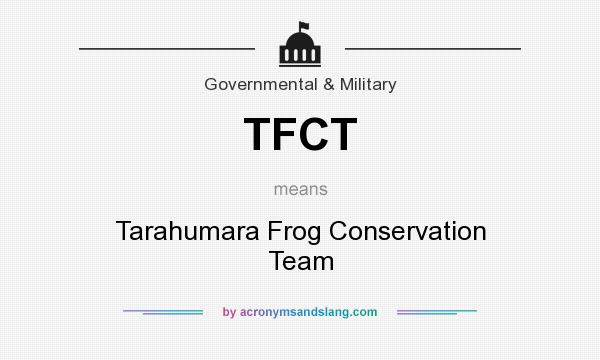 What does TFCT mean? It stands for Tarahumara Frog Conservation Team