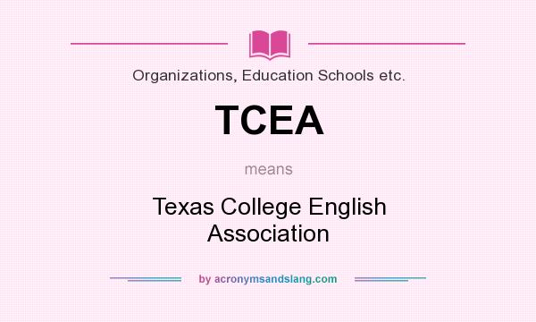 What does TCEA mean? It stands for Texas College English Association