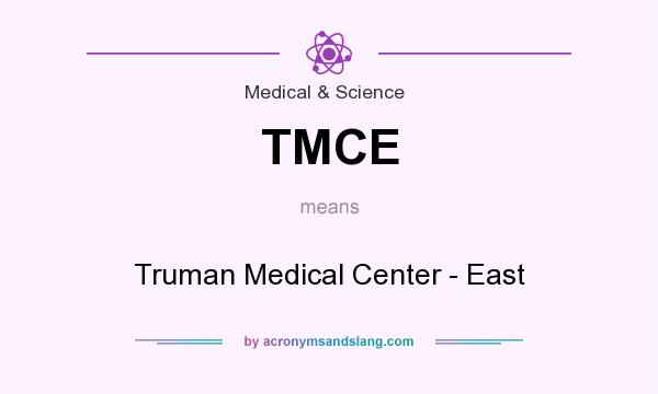 What does TMCE mean? It stands for Truman Medical Center - East