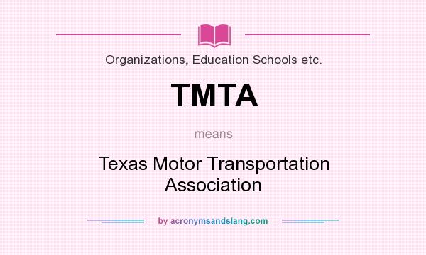 What does TMTA mean? It stands for Texas Motor Transportation Association