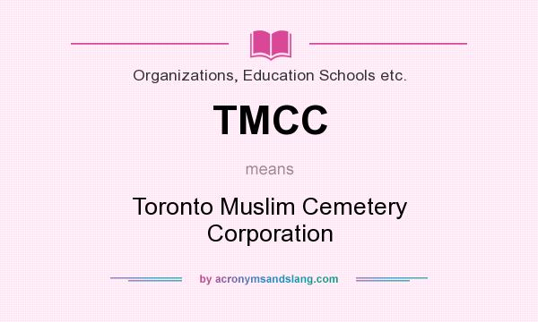 What does TMCC mean? It stands for Toronto Muslim Cemetery Corporation