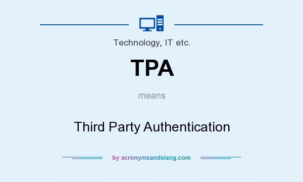 What does TPA mean? It stands for Third Party Authentication