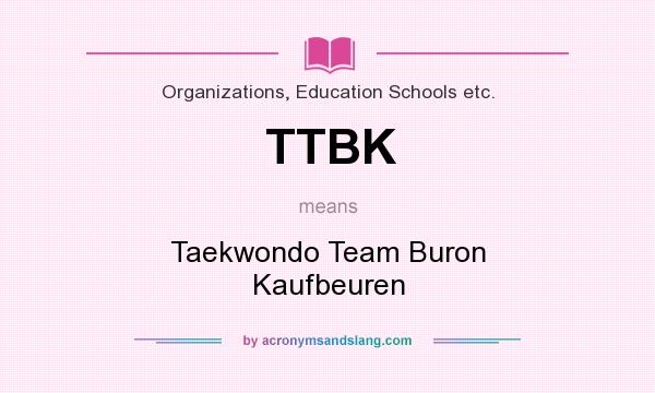 What does TTBK mean? It stands for Taekwondo Team Buron Kaufbeuren