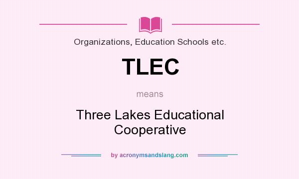 What does TLEC mean? It stands for Three Lakes Educational Cooperative