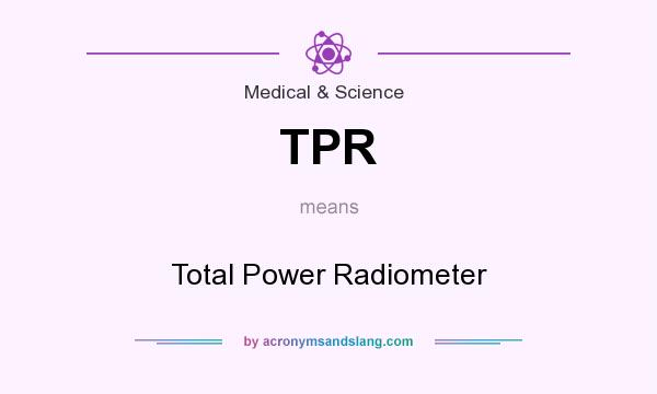 What does TPR mean? It stands for Total Power Radiometer