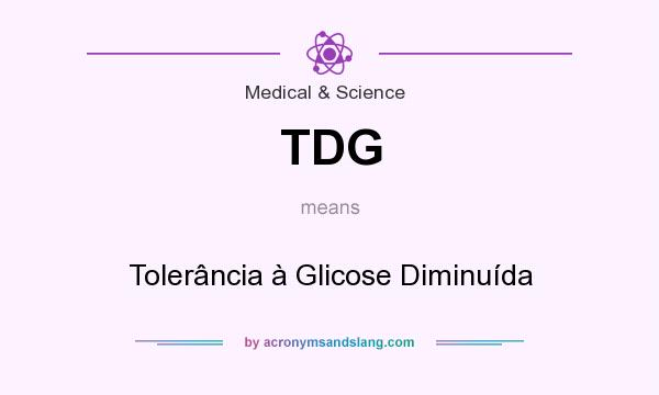 What does TDG mean? It stands for Tolerância à Glicose Diminuída