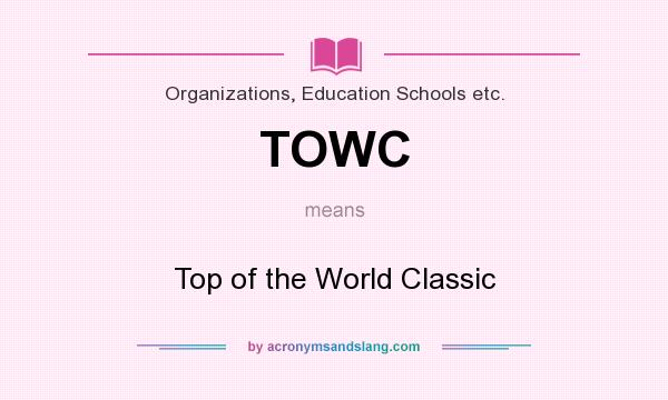 What does TOWC mean? It stands for Top of the World Classic