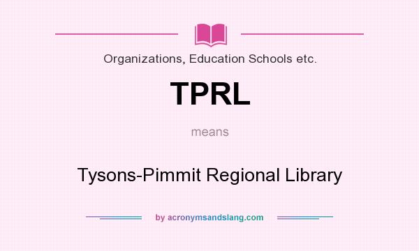 What does TPRL mean? It stands for Tysons-Pimmit Regional Library