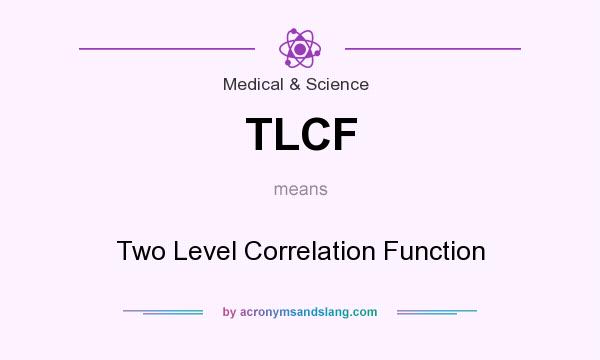 What does TLCF mean? It stands for Two Level Correlation Function
