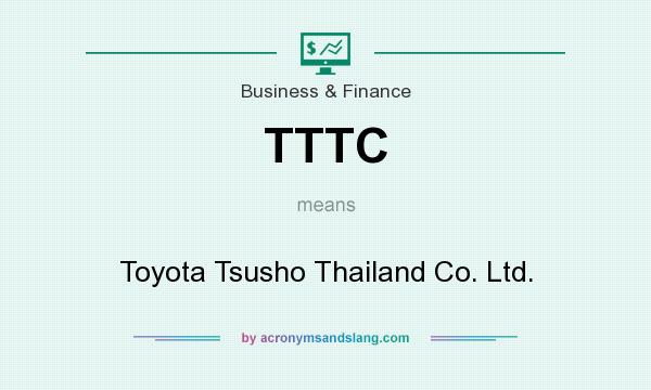 What does TTTC mean? It stands for Toyota Tsusho Thailand Co. Ltd.