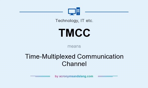 What does TMCC mean? It stands for Time-Multiplexed Communication Channel