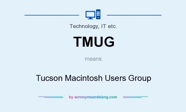 What does TMUG mean? It stands for Tucson Macintosh Users Group