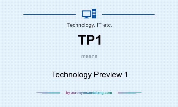 What does TP1 mean? It stands for Technology Preview 1