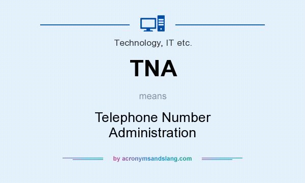 What does TNA mean? It stands for Telephone Number Administration
