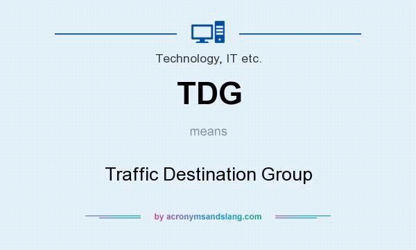 What does TDG mean? It stands for Traffic Destination Group