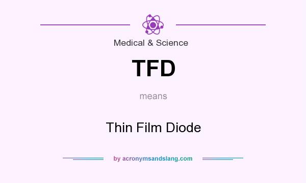 What does TFD mean? It stands for Thin Film Diode
