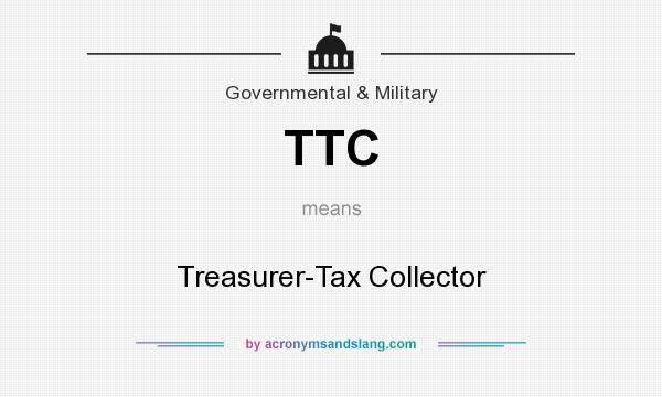 What does TTC mean? It stands for Treasurer-Tax Collector
