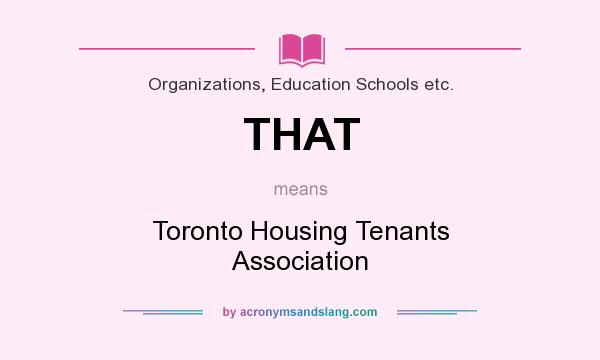 What does THAT mean? It stands for Toronto Housing Tenants Association