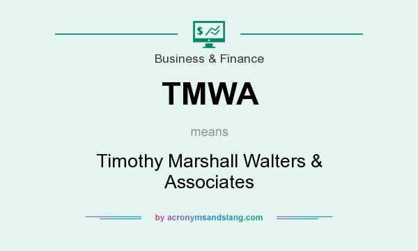 What does TMWA mean? It stands for Timothy Marshall Walters & Associates