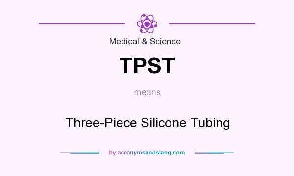What does TPST mean? It stands for Three-Piece Silicone Tubing