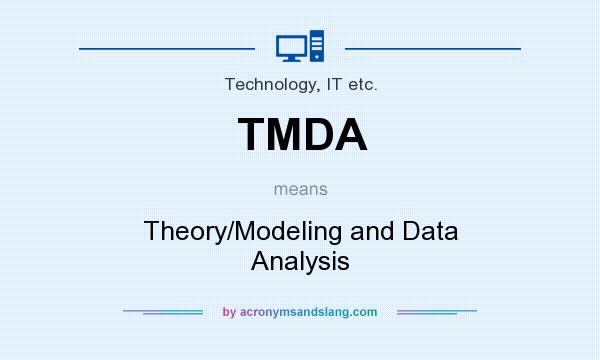 What does TMDA mean? It stands for Theory/Modeling and Data Analysis