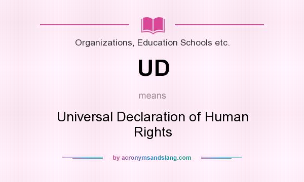 What does UD mean? It stands for Universal Declaration of Human Rights