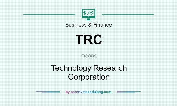 What does TRC mean? It stands for Technology Research Corporation