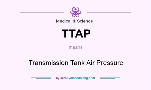 What does TTAP mean? It stands for Transmission Tank Air Pressure