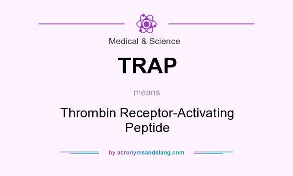 What does TRAP mean? It stands for Thrombin Receptor-Activating Peptide