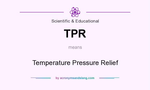 What does TPR mean? It stands for Temperature Pressure Relief