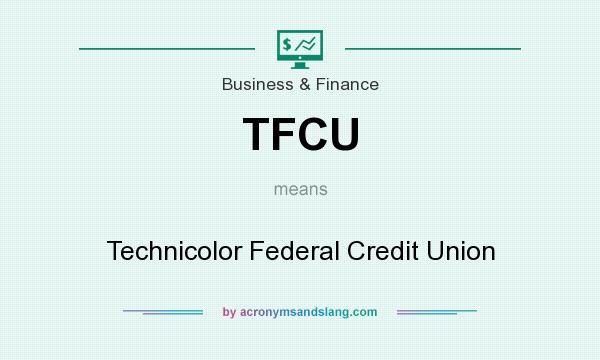 What does TFCU mean? It stands for Technicolor Federal Credit Union
