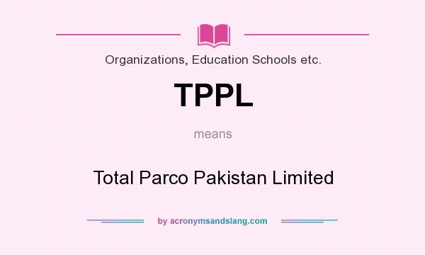 What does TPPL mean? It stands for Total Parco Pakistan Limited